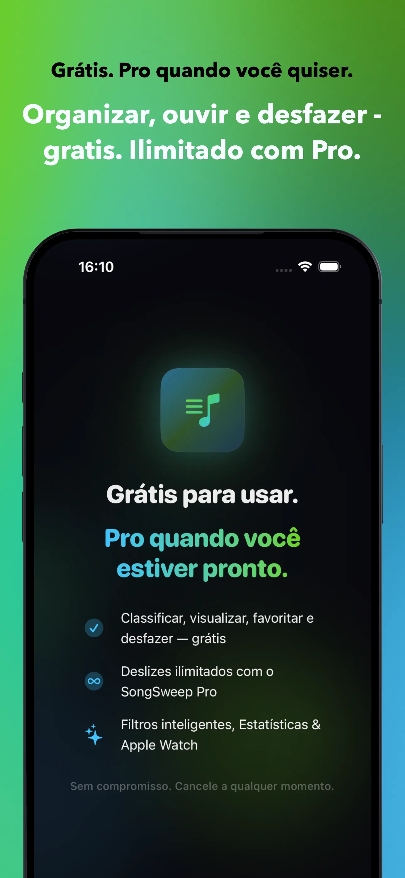 Grátis. Pro quando você quiser.