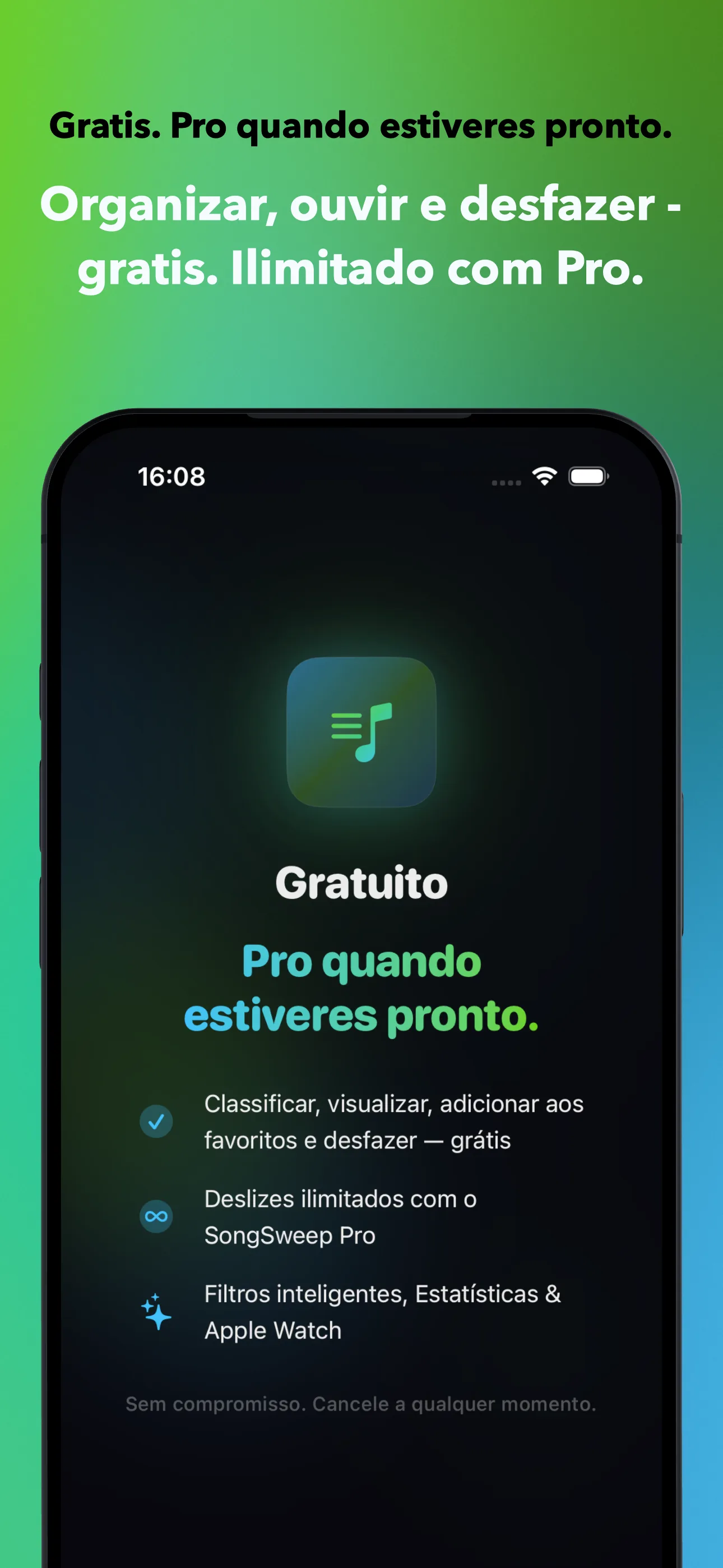 Gratis. Pro quando estiveres pronto.